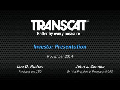 Investor Presentation November 2014 Lee D. Rudow  John J. Zimmer