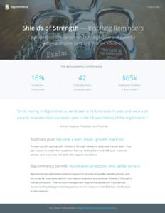 / CASE STUDY  Shields of Strength — Inspiring Reminders Bigcommerce Enterprise’s outstanding service and powerful automation grow sales and improve eﬃciency
