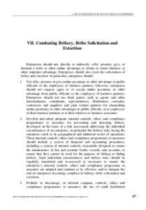 I. OECD GUIDELINES FOR MULTINATIONAL ENTERPRISES  VII. Combating Bribery, Bribe Solicitation and Extortion  Enterprises should not, directly or indirectly, offer, promise, give, or