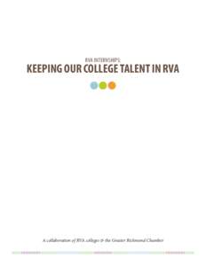 RVA INTERNSHIPS:  KEEPING OUR COLLEGE TALENT IN RVA A collaboration of RVA colleges & the Greater Richmond Chamber