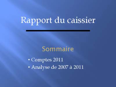 Rapport du caissier Sommaire • Comptes 2011 • Analyse de 2007 à 2011  Venoge Festival