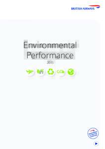 Environmental Performance 2015 Environmental Performance 2015 At British Airways we take our environmental responsibilities very seriously, understanding that while air