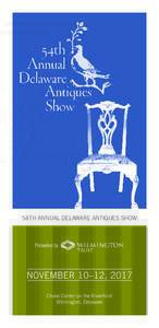 DAS 2017_ Brochure_6 page spreads_Layout:08 AM Page 3  54TH ANNUAL DELAWARE ANTIQUES SHOW Presented by