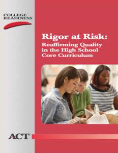 COLLEGE READINESS Rigor at Risk: Reaffirming Quality in the High School