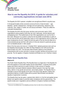 How to use the Equality Act 2010: A guide for voluntary and community organisations (revised JuneThe Equality Act 2010 updated, simplified and strengthened Britain’s equality laws. It introduced broadly similar 
