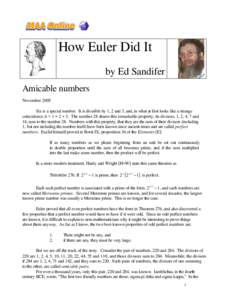 How Euler Did It by Ed Sandifer Amicable numbers November 2005 Six is a special number. It is divisible by 1, 2 and 3, and, in what at first looks like a strange coincidence, 6 = 1 + 2 + 3. The number 28 shares this rema
