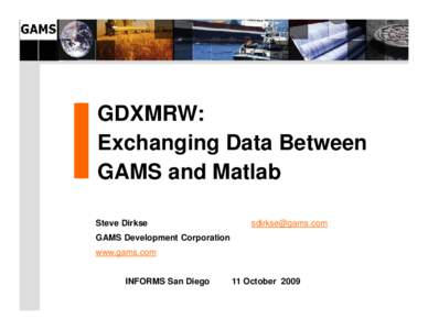 GDXMRW: Exchanging Data Between GAMS and Matlab Steve Dirkse  [removed]