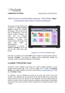 COMMUNIQUÉ DE PRESSE  Cergy-Pontoise, le 29 janvier 2018 CDIP annonce la nouvelle tablette renforcée “FACILOTAB L​ ​Onyx​” et poursuit sa lutte contre la “fracture numérique”