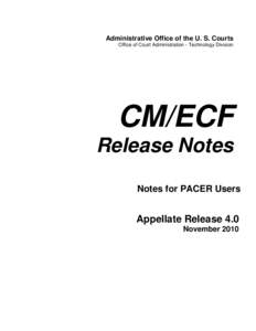 CM/ECF Release Notes Notes for PACER Users Appellate Release 4.0