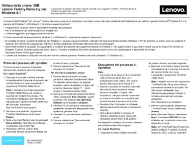 Utilizzo della chiave USB Lenovo Factory Recovery per Windows 8.1 Le procedure di ripristino descritte in questo manuale sono soggette a modifica. Per le procedure di ripristino più aggiornate, consultare il sito: