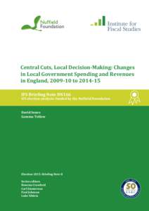 Central Cuts, Local Decision-Making: Changes in Local Government Spending and Revenues in England, toIFS Briefing Note BN166  IFS election analysis: funded by the Nuffield Foundation