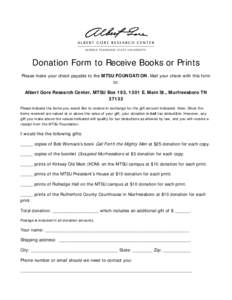 Donation Form to Receive Books or Prints Please make your check payable to the MTSU FOUNDATION. Mail your check with this form to: Albert Gore Research Center, MTSU Box 193, 1301 E. Main St., Murfreesboro TNPlease