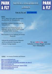 NEWS - ANGEBOTE LINKS Park & Fly auf FACEBOOK NEWS Ab 01. Januar 2016 gratis Aussenwäsche ausschliesslich für Vertragskunden