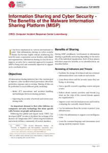 Classification TLP:WHITE  Information Sharing and Cyber Security The Benefits of the Malware Information Sharing Platform (MISP) CIRCL Computer Incident Response Center Luxembourg