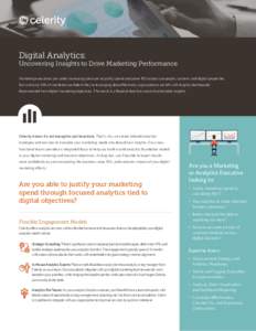 Digital Analytics: Uncovering Insights to Drive Marketing Performance Marketing executives are under increasing pressure to justify spend and prove ROI across campaigns, content, and digital properties. But with only 14%