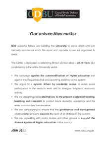 Our universities matter BUT powerful forces are bending the University to serve short-term and narrowly commercial ends. No equal and opposite forces are organised to resist. The CDBU is dedicated to defending Britain’