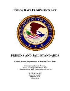 PRISON RAPE ELIMINATION ACT  PRISONS AND JAIL STANDARDS United States Department of Justice Final Rule National Standards to Prevent, Detect, and Respond to Prison Rape