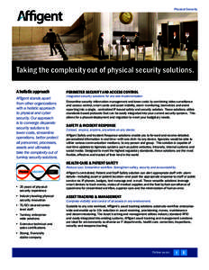 Physical Security  Taking the complexity out of physical security solutions. A holistic approach Affigent stands apart from other organizations