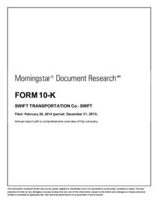 Morningstar ® Document Research ℠ FORM 10-K SWIFT TRANSPORTATION Co - SWFT Filed: February 28, 2014 (period: December 31, [removed]Annual report with a comprehensive overview of the company