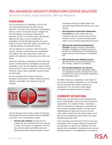 RSA ADVANCED SECURITY OPERATIONS CENTER SOLUTION Pervasive Visibility, Rapid Detection, Effective Response OVERVIEW and behavior analysis models to detect and