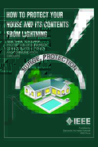 How to Protect Your House and Its Contents from Lightning IEEE Guide for Surge Protection of Equipment Connected to AC Power and Communication Circuits  Published by