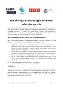 Use of e-cigarettes (vaping) in the home: advice for parents Secondhand smoke is harmful to bystanders and most families in England don’t allow smoking in the home. In recent years e-cigarettes have grown in popularity