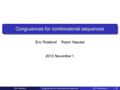 Congruences for combinatorial sequences Eric Rowland Reem YassawiNovember 1
