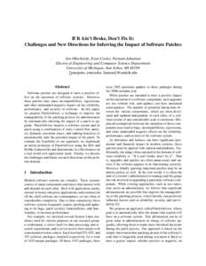 If It Ain’t Broke, Don’t Fix It: Challenges and New Directions for Inferring the Impact of Software Patches Jon Oberheide, Evan Cooke, Farnam Jahanian Electrical Engineering and Computer Science Department University