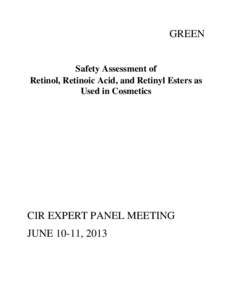 GREEN Safety Assessment of Retinol, Retinoic Acid, and Retinyl Esters as Used in Cosmetics  CIR EXPERT PANEL MEETING