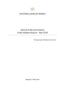 NATIONAL BANK OF SERBIA  Speech at the presentation of the Inflation Report – May 2018 Dr Jorgovanka Tabaković, Governor