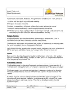 Board Policy #10 Fiscal Management To be fiscally responsible, the Board, through direction to its Executive Team, strives to:  Utilize long term goals to guide budget planning.  Explore all sources of income.