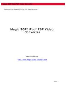 Magic 3GP/iPod/PSP Video Converter Document No.: Magic 3GP/IPod/PSP Video Converter Magic 3GP/iPod/PSP Video Converter