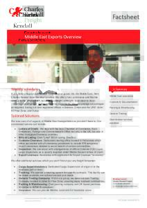 Factsheet Middle East Exports Overview Weekly schedule If you need a regular and reliable route for your goods into the Middle East, then Charles Kendall have the ideal solution. We offer a fast, continuous and flexible