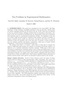 Ten Problems in Experimental Mathematics David H. Bailey, Jonathan M. Borwein, Vishaal Kapoor, and Eric W. Weisstein March 9, [removed]INTRODUCTION. This article was stimulated by the recent SIAM “100 Digit Challenge”
