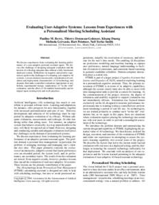Evaluating User-Adaptive Systems: Lessons from Experiences with a Personalized Meeting Scheduling Assistant Pauline M. Berry, Thierry Donneau-Golencer, Khang Duong Melinda Gervasio, Bart Peintner, Neil Yorke-Smith SRI In