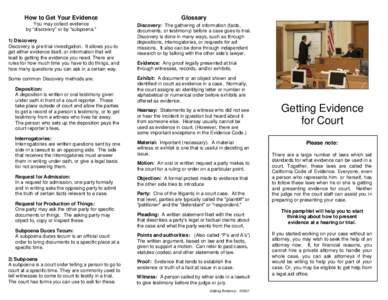 How to Get Your Evidence  Glossary You may collect evidence by “discovery” or by “subpoena.”