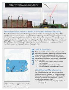 Pennsylvania WIND ENERGY  Pennsylvania is a national leader in wind-related manufacturing. Pennsylvania is becoming a manufacturing powerhouse for the wind energy industry. Many of the skills Pennsylvania workers possess
