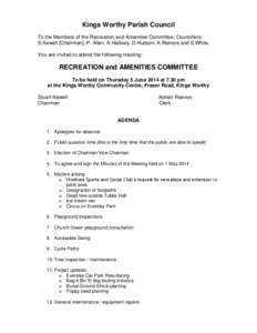Kings Worthy Parish Council To the Members of the Recreation and Amenities Committee; Councillors: S.Newell [Chairman], P. Allen, A.Hallisey, D.Hudson, K.Reiners and S.White. You are invited to attend the following meeti