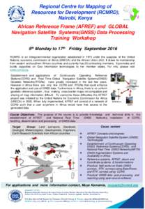 Regional Centre for Mapping of Resources for Development (RCMRD), Nairobi, Kenya African Reference Frame (AFREF) and GLOBAL Navigation Satellite Systems(GNSS) Data Processing Training Workshop