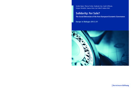 Gordon Bajnai, Thomas Fischer, Stephanie Hare, Sarah Hoffmann, Kalypso Nicolaïdis, Vanessa Rossi, Juri Viehoff, Andrew Watt Solidarity: For Sale? The Social Dimension of the New European Economic Governance Europe in Di