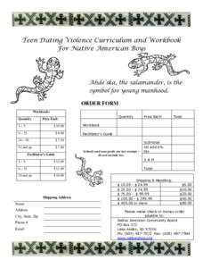Teen Dating Violence Curriculum and Workbook For Native American Boys Ahde’ska, the salamander, is the symbol for young manhood. ORDER FORM