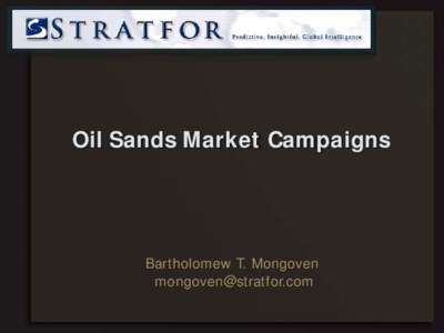 Oil Sands Market Campaigns  Bartholomew T. Mongoven [removed]  Characterizations