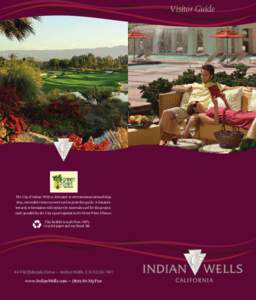Visitor Guide  The City of Indian Wells is dedicated to environmental stewardship; thus, renewable resources were used to print this guide. A donation towards reforestation will replace the materials used for this projec