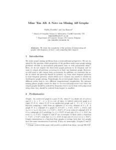 Mine ’Em All: A Note on Mining All Graphs Ondˇrej Kuˇzelka1 and Jan Ramon2 1 School of Computer Science & Informatics, Cardiff University, UK 