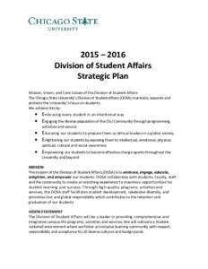 2015 – 2016 Division of Student Affairs Strategic Plan Mission, Vision, and Core Values of the Division of Student Affairs The Chicago State University’s Division of Student Affairs (DOSA) maintains, expands and prot