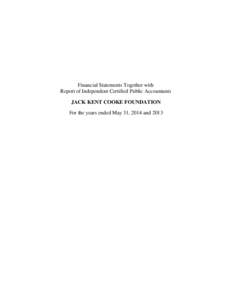 Financial Statements Together with Report of Independent Certified Public Accountants JACK KENT COOKE FOUNDATION For the years ended May 31, 2014 and 2013  JACK KENT COOKE FOUNDATION