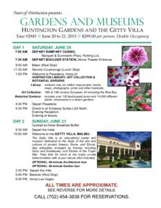 Tours of Distinction presents  Gardens and Museums HUNTINGTON GARDENS AND THE GETTY VILLA Tour #2945  June 20 to 21, 2015  $per person, Double Occupancy DAY 1