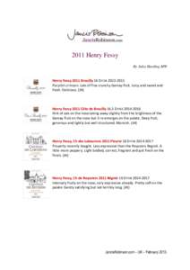 2011 Henry Fessy By Julia Harding MW Henry Fessy 2011 Brouilly 16 Drink[removed]Purplish crimson. Lots of fine crunchy Gamay fruit. Juicy and sweet and fresh. Delicious. (JH)