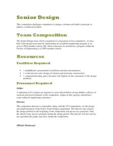Senior Design This competition challenges competitors to design a solution and build a prototype to address a technical problem. Team Composition The Senior Design team will be comprised of a maximum of four competitors.
