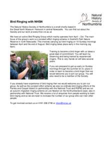 Bird Ringing with NHSN The Natural History Society of Northumbria is a small charity based in the Great North Museum: Hancock in central Newcastle. You can find out about the Society and our work at www.nhsn.ncl.ac.uk We